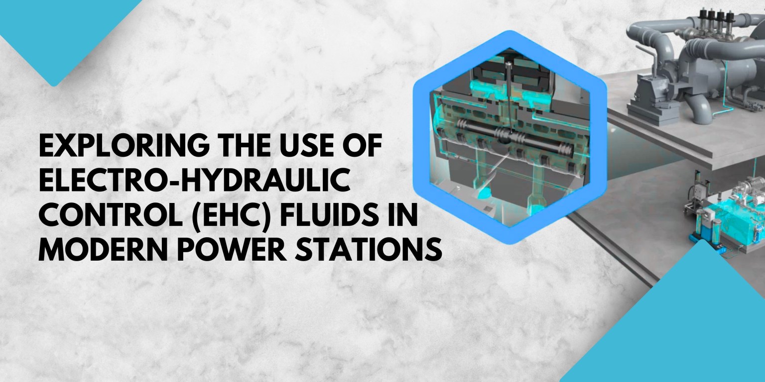 Electro-Hydraulic Control (EHC) Fluids in Modern Power Stations
