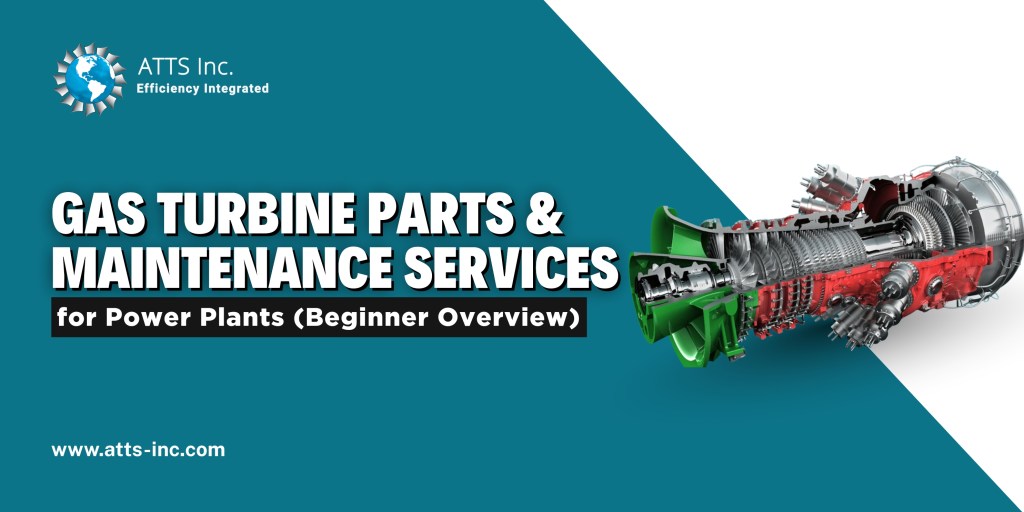 the blog post titled Gas Turbine Parts & Maintenance Services for Power Plants (Beginner Overview)