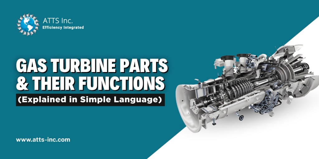 Gas Turbine Parts & Their Functions (Explained in Simple Language)